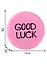 Значок круглый Good Luck (розовый) (металл) (38см) (ЗН2021-007) — 2877497 — 2