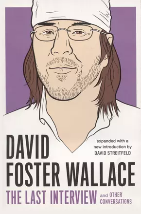 David Foster Wallace: The Last Interview: And Other Conversations — 2934221 — 1