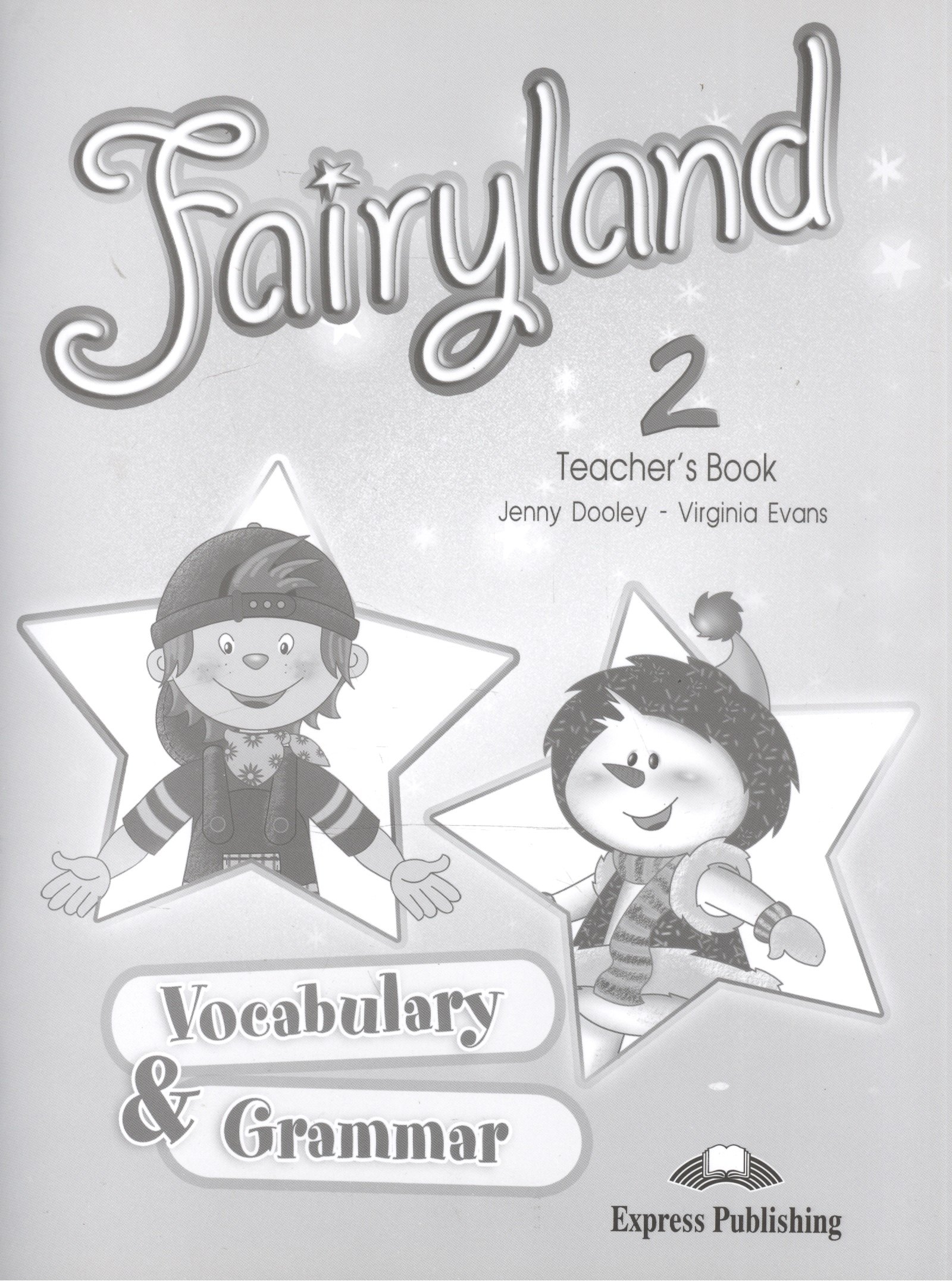 

Fairyland 2. Vocabulary and Grammar Practice. Teacher's Book