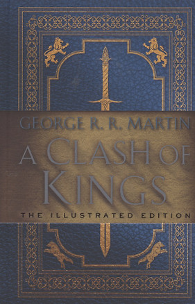 A Clash of Kings: The Illustrated Edition : A Song of Ice and Fire: Book Two — 2934492 — 1