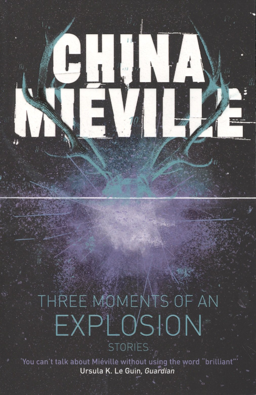 

Three Moments of an Explosion Stories (м) Mieville