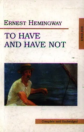 Книга To Have and Have Not (Эрнест Миллер Хемингуэй)