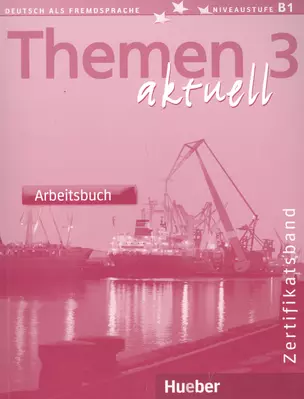 Themen Aktuell 3 : Zertifikatsband: Arbeitsbuch — 2611135 — 1