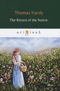 The Return of the Native = Возвращение на Родину: на англ.яз