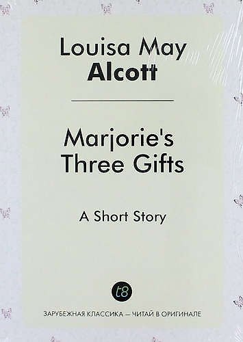 Книга Marjories Three Gifts. A Short Story (Луиза Мэй Олкотт) — 1