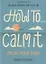 How To… Calm It — 2847712 — 1