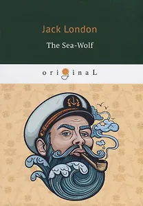The Sea-Wolf = Морской волк: роман на англ.яз