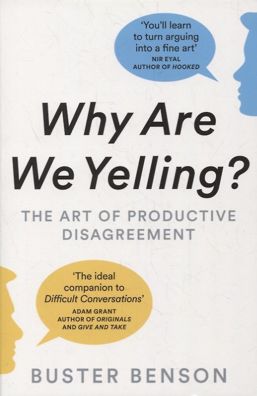 ΠΠ½ΠΈΠ³Π° Why Are We Yelling?: The Art of Productive Disagreement (Buster Benson) β 1