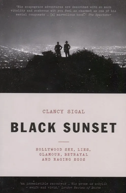 Книга Black Sunset. Hollywood Sex, Lies, Glamour, Betrayal, and Raging Egos (Clancy Sigal) — 1