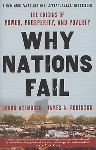Why Nations Fail. The Origins of Power, Prosperity and Poverty