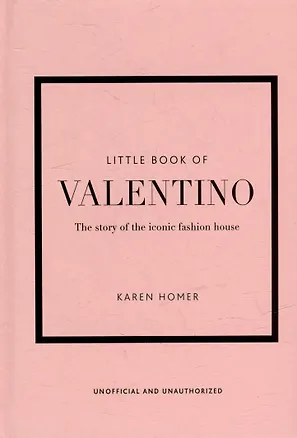 Книга The Little Book of Valentino: The Story of the Iconic Fashion House ()