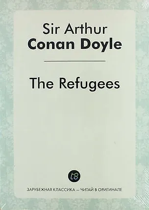 Книга The Refugees (Артур Конан Дойл)