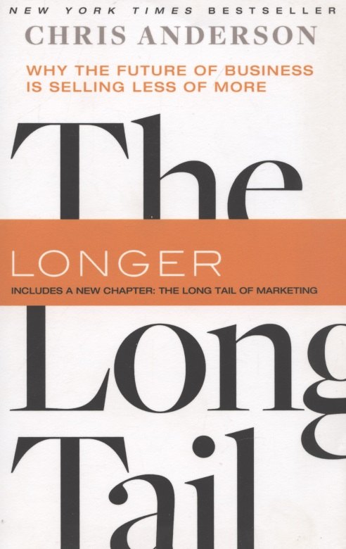 

The Long Tail: Why the Future of Business Is Selling Less of More