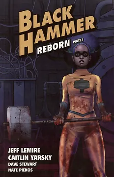 Black Hammer Volume 5: Reborn Part One