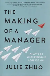 The making of a manager: What to do when everyone looks to you