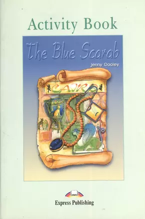 The Blue Scarab. Activity Book. Рабочая тетрадь — 2382683 — 1