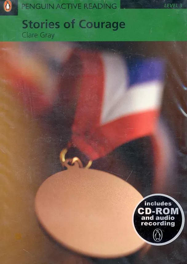 Книга Stories of Courage. Level 3 / (+2CD) (мягк) (Penguin Active Reading) (Includes CD-ROM and audio recording). Gray C. (Британия ИЛТ) () — 1