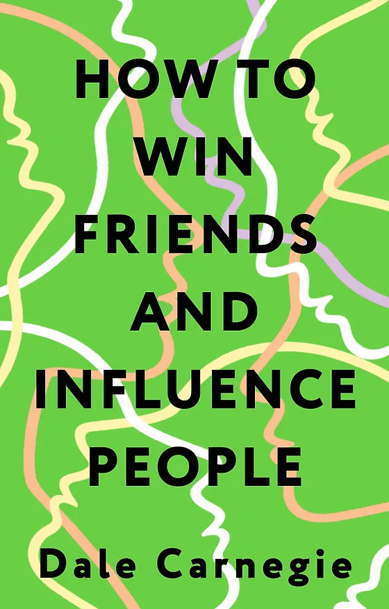 Книга How to Win Friends and Influence People = Искусство завоевывать друзей и оказывать влияние на людей, эффективно общаться и расти как личность (Дейл Карнеги) — 1