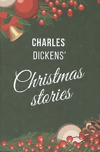Рождественские истории Диккенса = Dickens Christmas Stories (на английском языке)