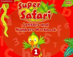 Super Safari. Level 1. Leters and Numbers. Workbook