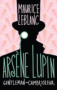 Arsene Lupin gentleman cambrioleur