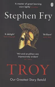 Troy. Our Greatest Story Retold