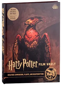 Harry Potter. The Film Vault. Volume 5. Creature Companions, Plants and Shape-Shifters