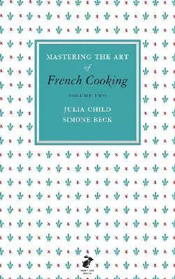 Mastering the Art of French Cooking. Volume two — 2872963 — 1