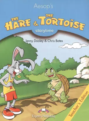 The Hare and the Tortoise. Teachers edition. Издание для учителя. — 2528760 — 1