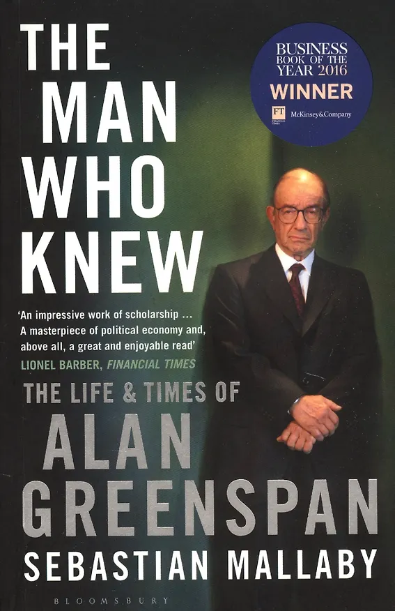 Книга The Man Who Knew: The Life & Times of Alan Greenspan () — 1