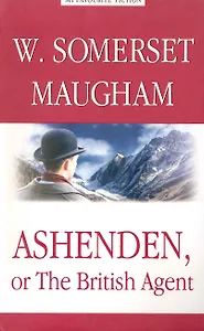 Ashenden: or The British Agent = Эшенден, или Британский агент