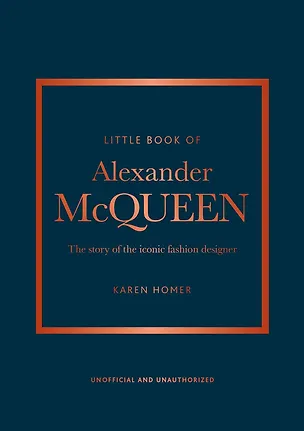 Книга The Little Book of Alexander McQueen: The story of the iconic brand (Little Books of Fashion, 20) (Карен Гомер)