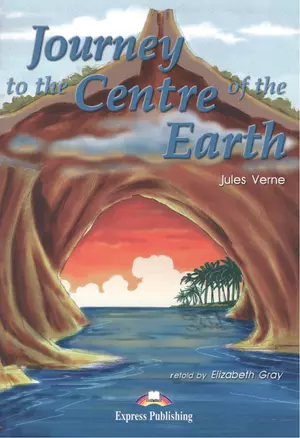 Journey to the Centre of the Earth. Reader. Книга для чтения — 2532339 — 1