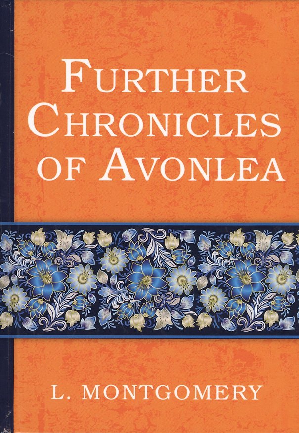 Книга Further Chronicles of Avonlea = Дальнейшие авонлейские хроники: на английском языке (Люси Мод Монтгомери) — 1