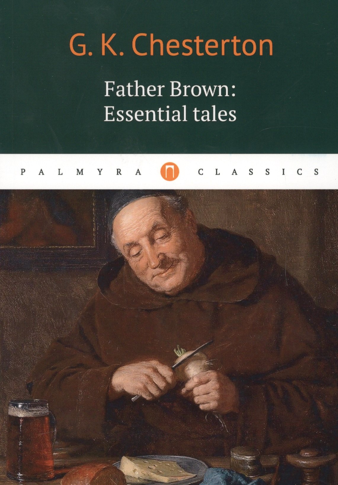 

Father Brown: Essential Tales = Отец Браун: избранные рассказы