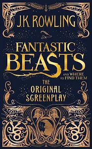 Fantastic Beasts and Where to Find Them. The Origilal Screenplay