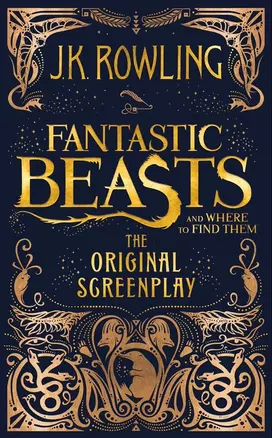 Fantastic Beasts and Where to Find Them. The Origilal Screenplay — 2812115 — 1