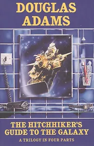 The Hitchhikers Guide to the Galaxy. Trilogy in Four Parts
