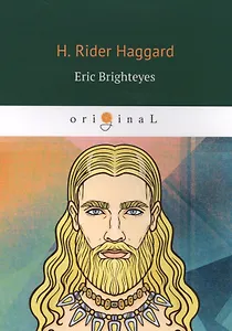 Eric Brighteyes = Эрик Светлоокий: роман на английском языке