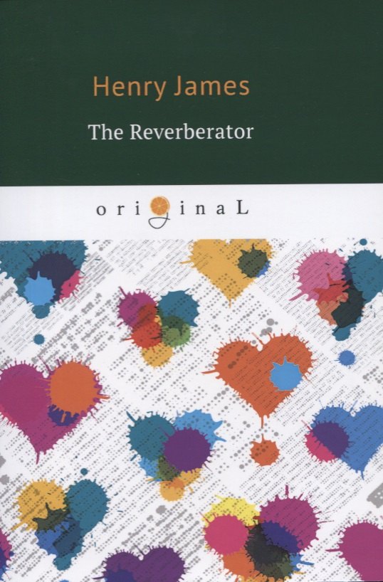 

The Reverberator = Ревебератор: на английском языке