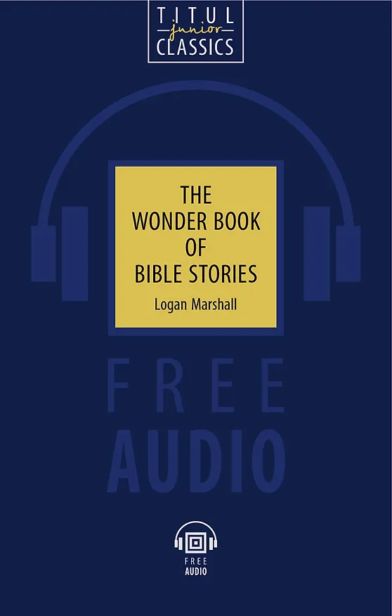 Книга The Wonder Book of Bible Stories. Чудесная книга библейских рассказов: книга для чтения на английском языке (Логан Маршалл) — 1