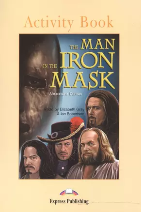 The Man in the Iron Mask. Activity Book. Рабочая тетрадь — 2531780 — 1