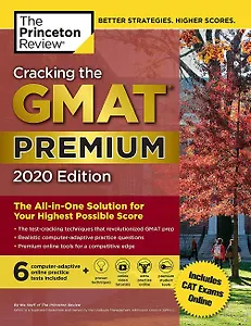 Cracking the GMAT Premium Edition with 6 Computer-Adaptive Practice Tests. 2020 Edition