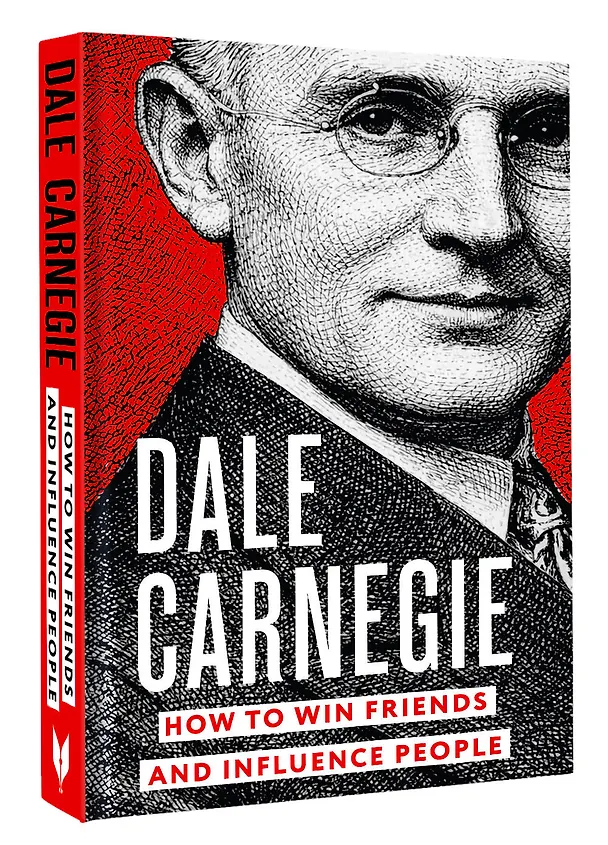 Книга How to Win Friends and Influence People = Искусство завоевывать друзей и оказывать влияние на людей, эффективно общаться и расти как личность (Дейл Карнеги) — 4