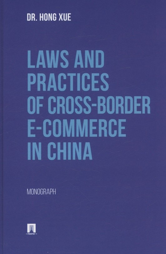 

Laws and Practices of Cross-Border E-Commerce in China. Monograph