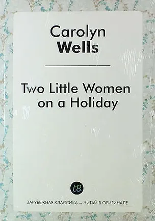 Книга Two Little Women on a Holiday (Carolyn Wells)
