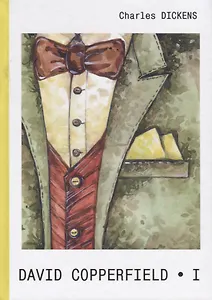 David Copperfield. A Novel in two part. Part 1 = Дэвид Копперфилд. В 2 частях. Часть 1.: роман на английском языке