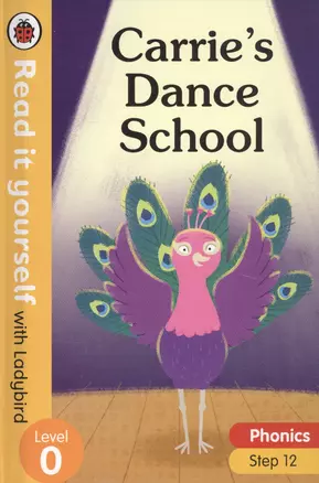 Carries Dance School. Read it yourself with Ladybird. Level 0. Step 12 — 2812262 — 1