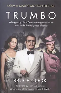 Trumbo: A biography of the Oscar-winning screenwriter who broke the Hollywood blacklist (film tie)