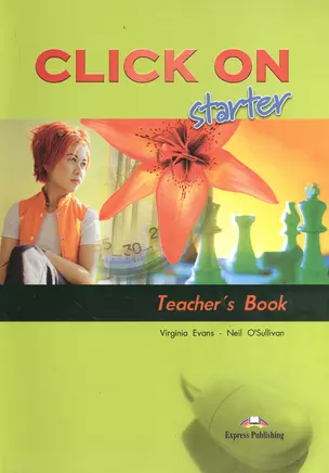 Click On starter. Teachers Book. (interleaved). Beginner. Книга для учителя — 2381626 — 1